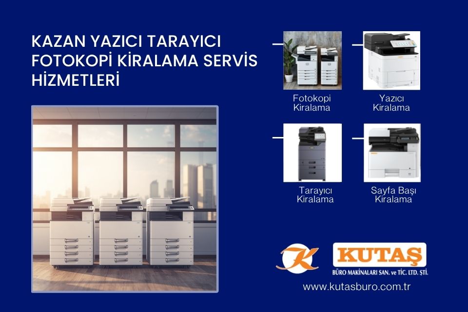Kazan Yazıcı Tarayıcı Fotokopi Kiralama Servis Hizmetleri