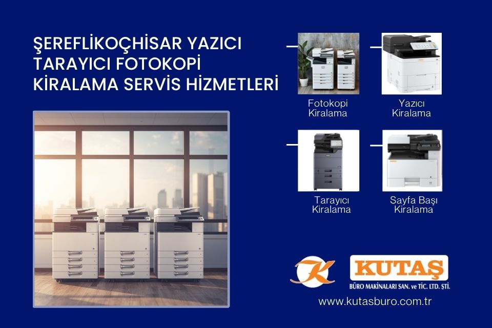Şereflikoçhisar Yazıcı Tarayıcı Fotokopi Kiralama Servis Hizmetleri